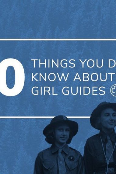 10 Things You Didn't Know About the Girl Guides