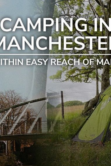 Five of the Best Campsites Near Manchester