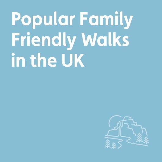 Popular Family Friendly Walks in the UK