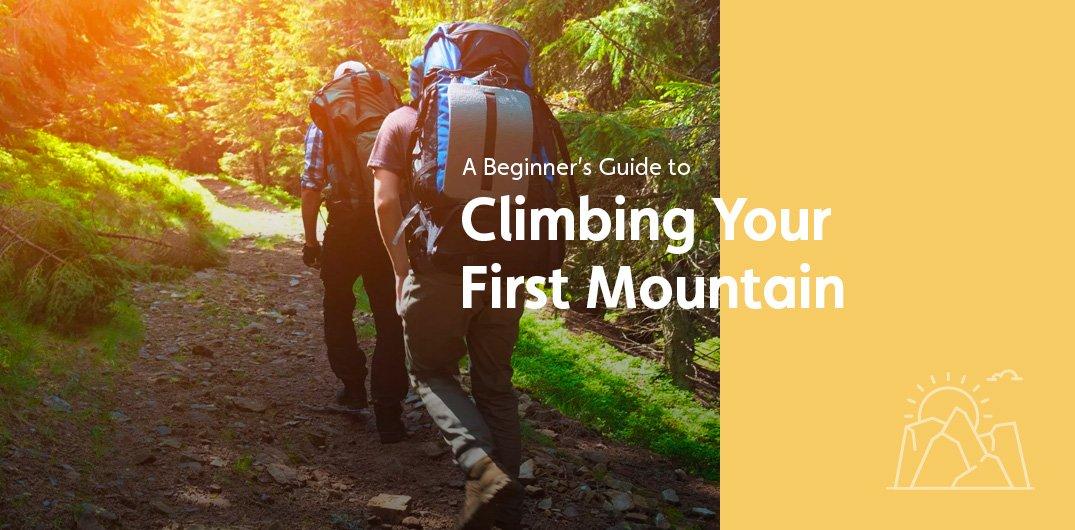 A Beginner's Guide to Climbing Your First Mountain