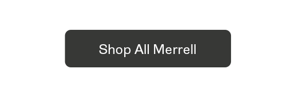 Merrell Shop All CTA> </a>
            </div>
        </div>
    </div>
    
    
 


</div></section><!--/contentSection --><div id=