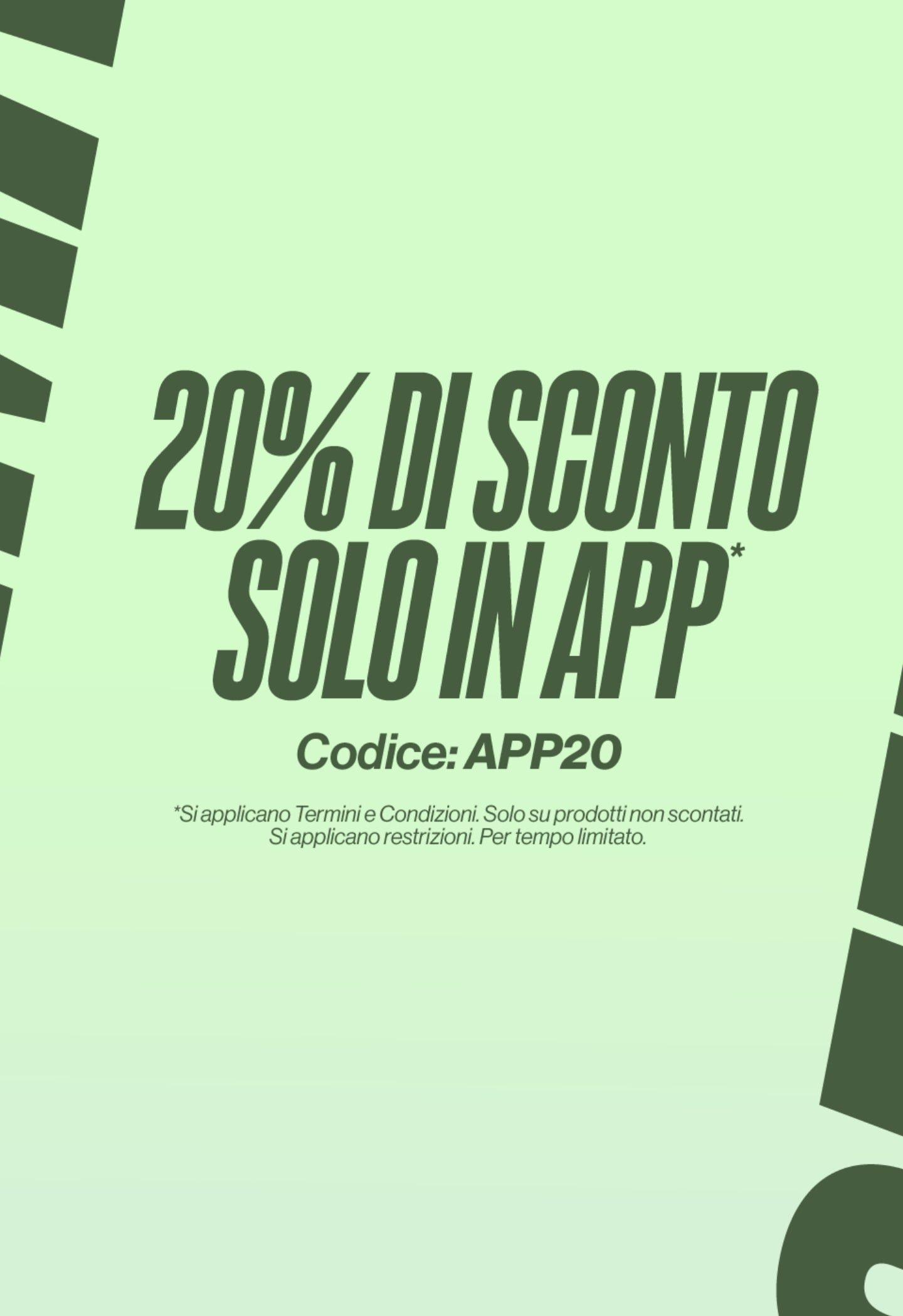 VUOI UNO SCONTO DEL 10% SUL TUO PRIMA ORDINE DALLA'APP?*