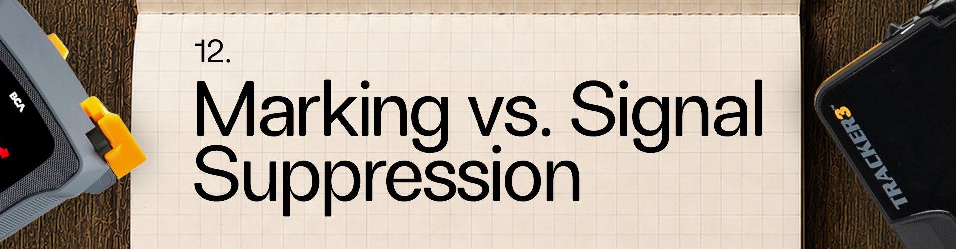 12. Marking vs Signal Suppression