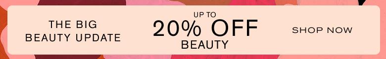 The Big Beauty Update, up to 20% off Beauty