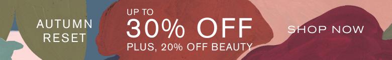 Your autumn reset, Up to 30% off this season's finest, Shop Now