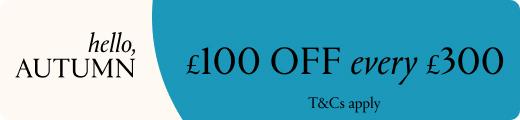 Hello Autumn, £100 off every £300