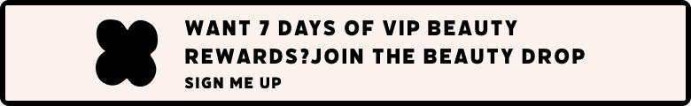 Want 7 days of VIP Beauty rewards? Join the Beauty drop