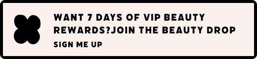 Want 7 days of VIP Beauty rewards? Join the Beauty drop