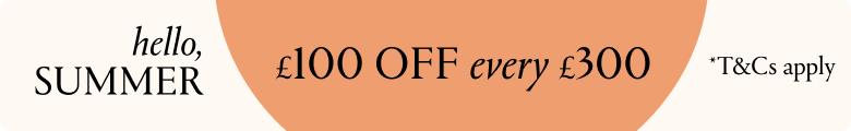 Enjoy £100 Off Every £300 Spent! Shop Now.