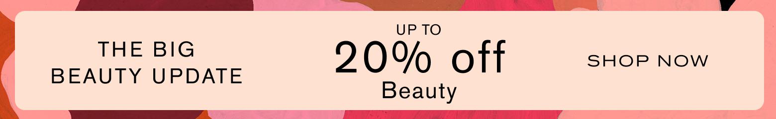 Enjoy up to 20% off beauty. Shop Now.