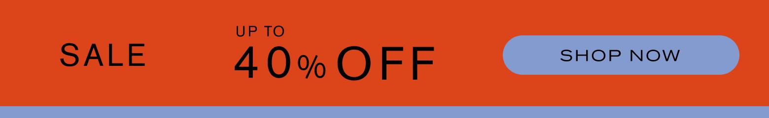 Sale. Up to 40% off Summer Sale