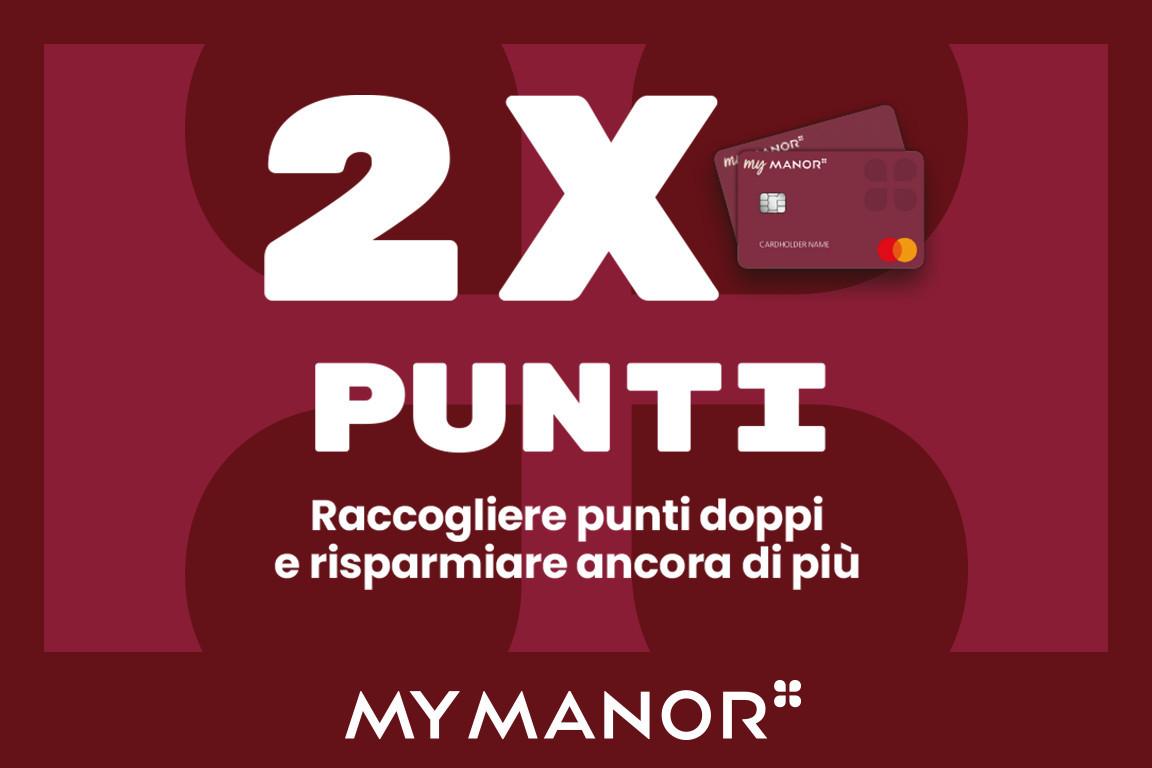 Su tutti gli acquisti con la carta MY MANOR fino al 22.2.