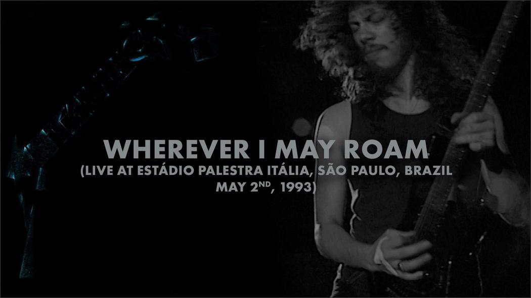 Watch the “Wherever I May Roam (São Paulo, Brazil - May 2, 1993)” Video