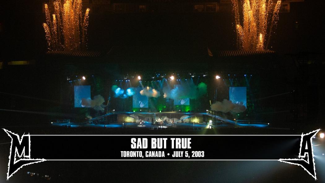 Watch the “Sad But True (Toronto, Canada - July 5, 2003)” Video