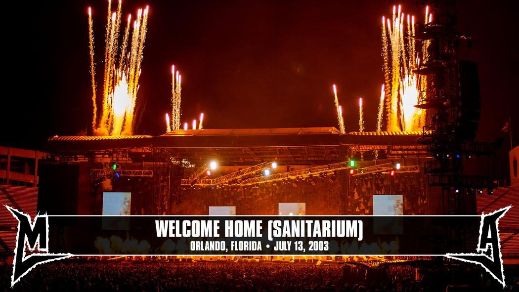 Watch the “Welcome Home (Sanitarium) (Orlando, FL - July 13, 2003)” Video