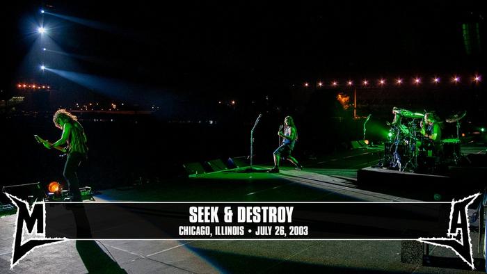 Watch the “Seek & Destroy (Chicago, IL - July 26, 2003)” Video
