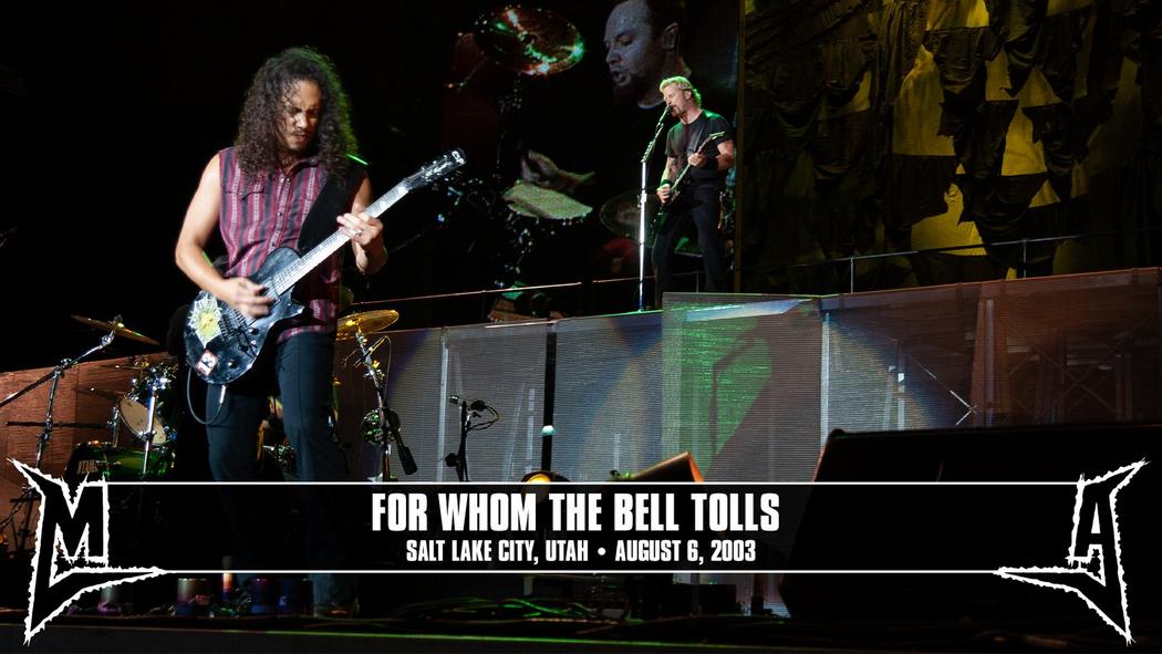 Watch the “For Whom the Bell Tolls (Salt Lake City, UT - August 6, 2003)” Video