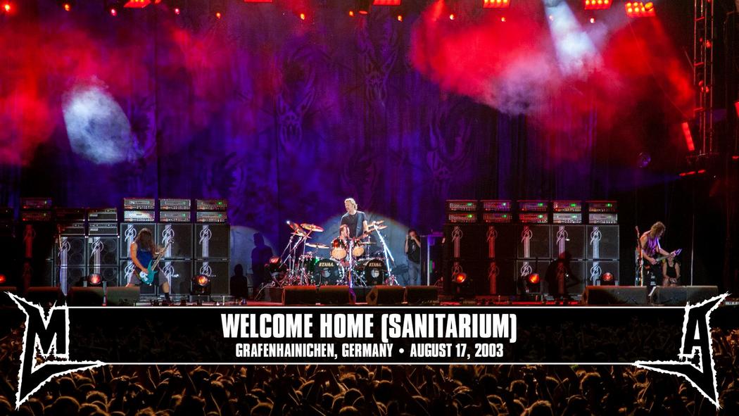 Watch the “Welcome Home (Sanitarium) (Grafenhainichen, Germany - August 17, 2003)” Video