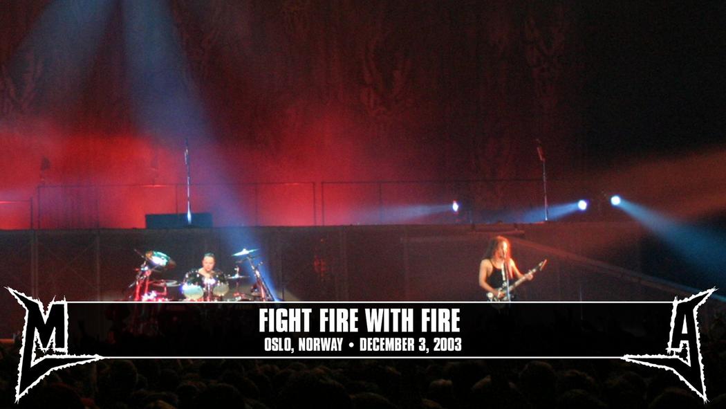 Watch the “Fight Fire with Fire (Oslo, Norway - December 3, 2003)” Video