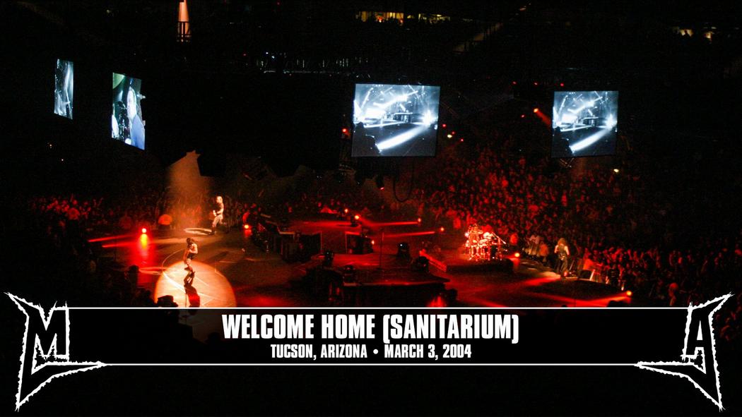 Watch the “Welcome Home (Sanitarium) (Tucson, AZ - March 3, 2004)” Video