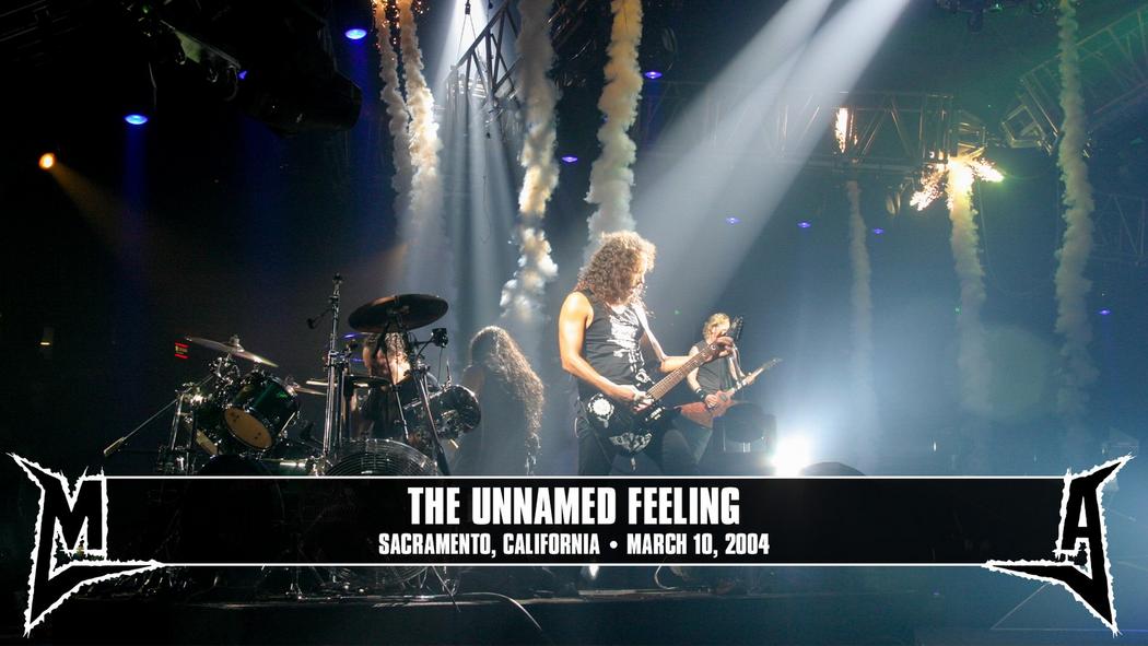 Watch the “The Unnamed Feeling (Sacramento, CA - March 10, 2004)” Video