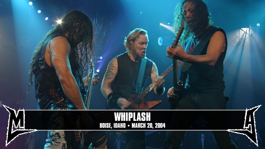 Watch the “Whiplash (Boise, ID - March 20, 2004)” Video