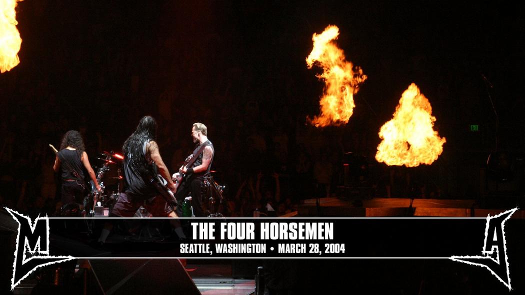 Watch the “The Four Horsemen (Seattle, WA - March 28, 2004)” Video