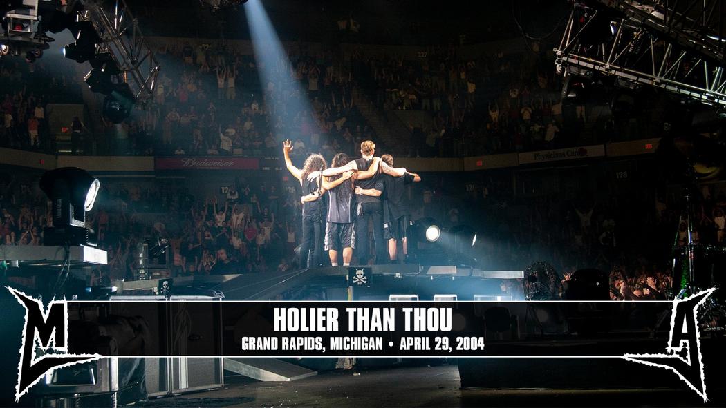 Watch the “Holier Than Thou (Grand Rapids, MI - April 29, 2004)” Video