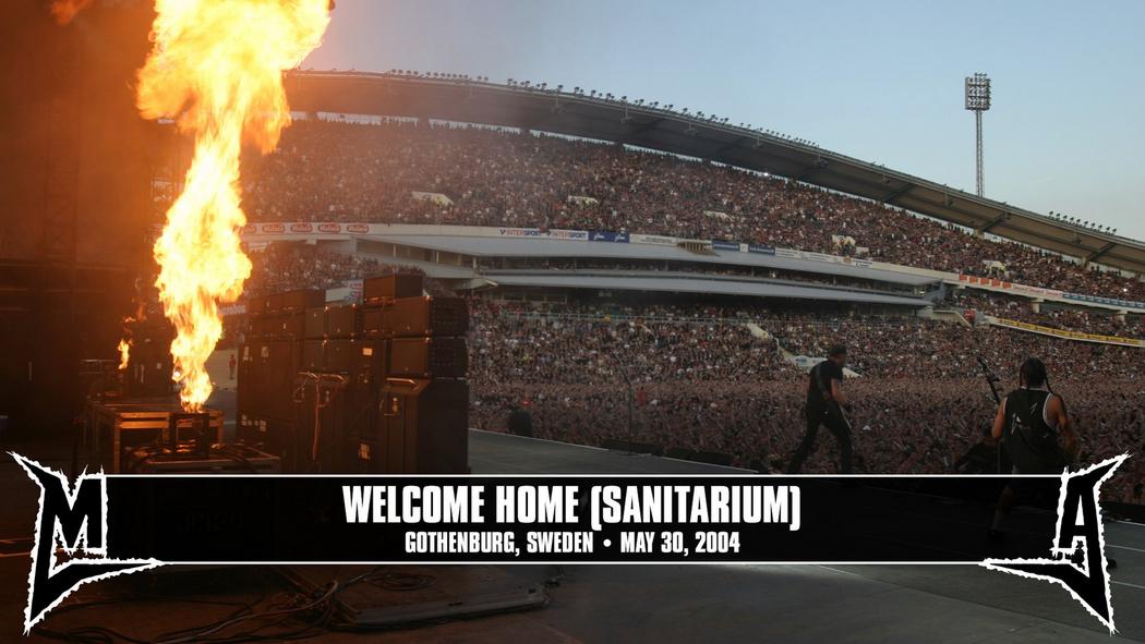 Watch the “Welcome Home (Sanitarium) (Gothenburg, Sweden - May 30, 2004)” Video