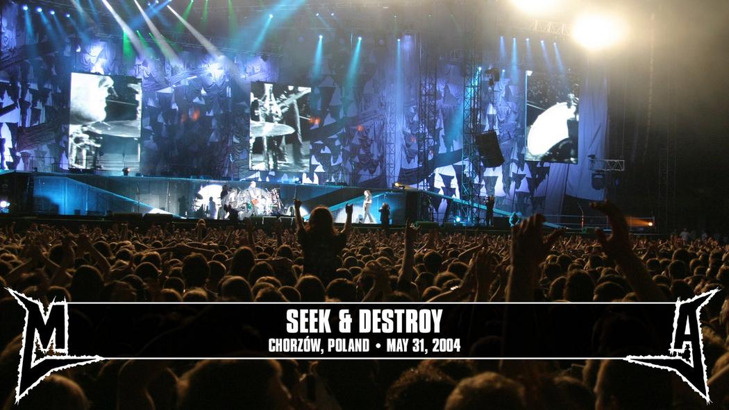 Watch the “Seek &amp; Destroy (Chorzow, Poland - May 31, 2004)” Video