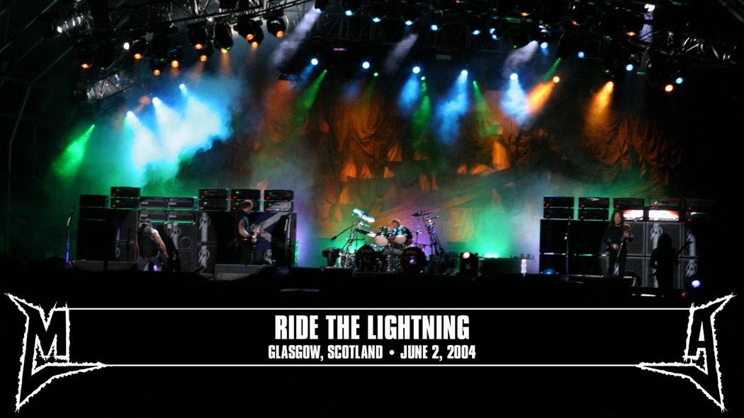 Watch the “Ride the Lightning (Glasgow, Scotland - June 2, 2004)” Video
