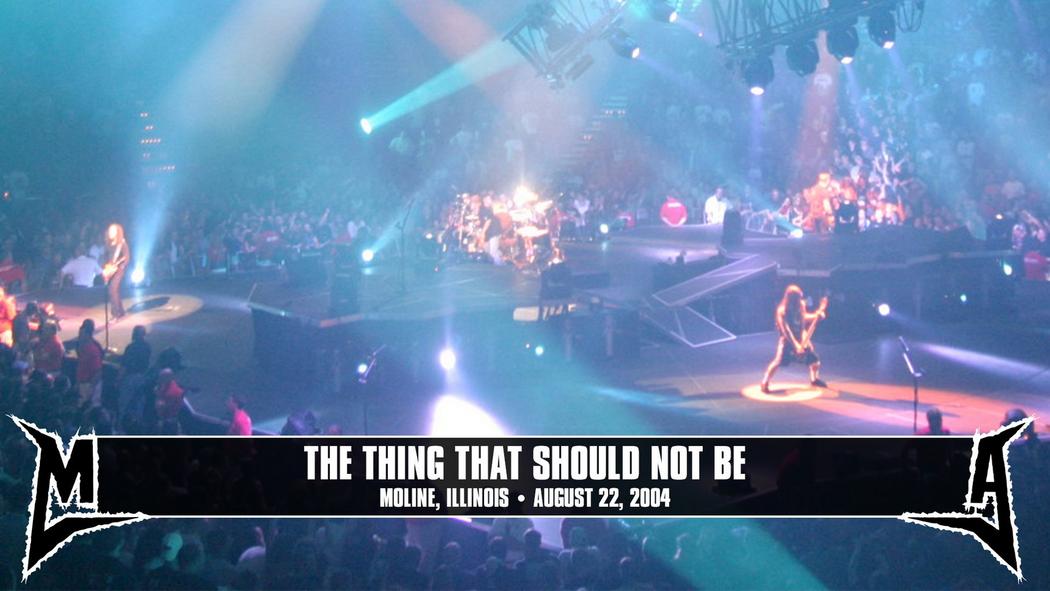 Watch the “The Thing That Should Not Be (Moline, IL - August 22, 2004)” Video