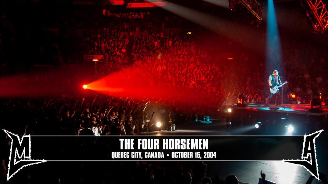 Watch the “The Four Horsemen (Quebec City, Canada - October 15, 2004)” Video