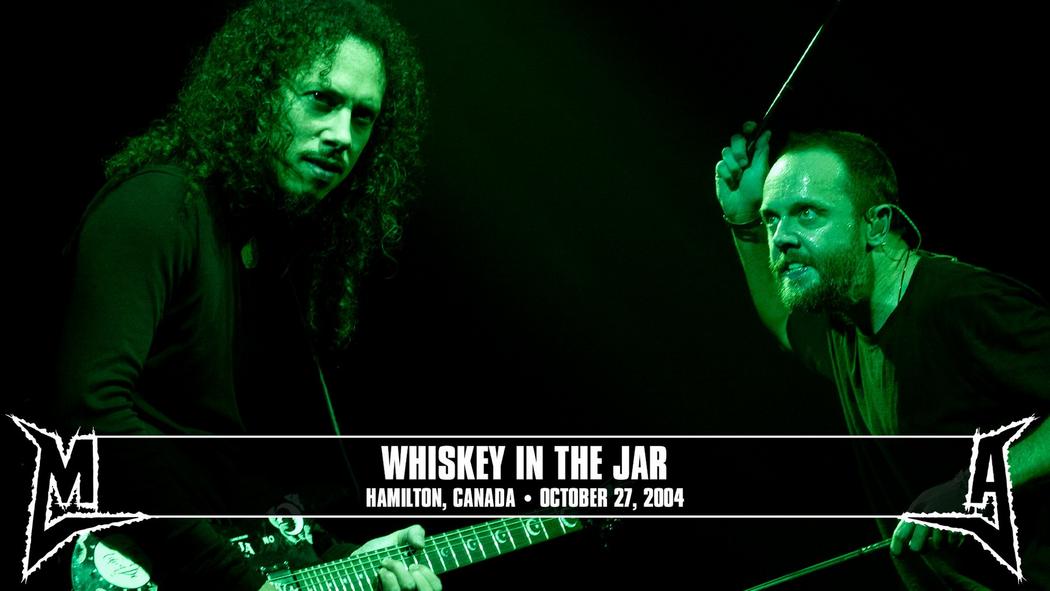 Watch the “Whiskey in the Jar (Hamilton, Canada - October 27, 2004)” Video