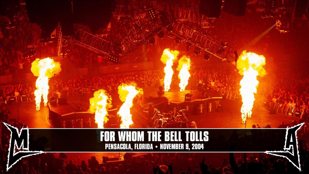 Watch the “For Whom the Bell Tolls (Pensacola, FL - November 9, 2004)” Video