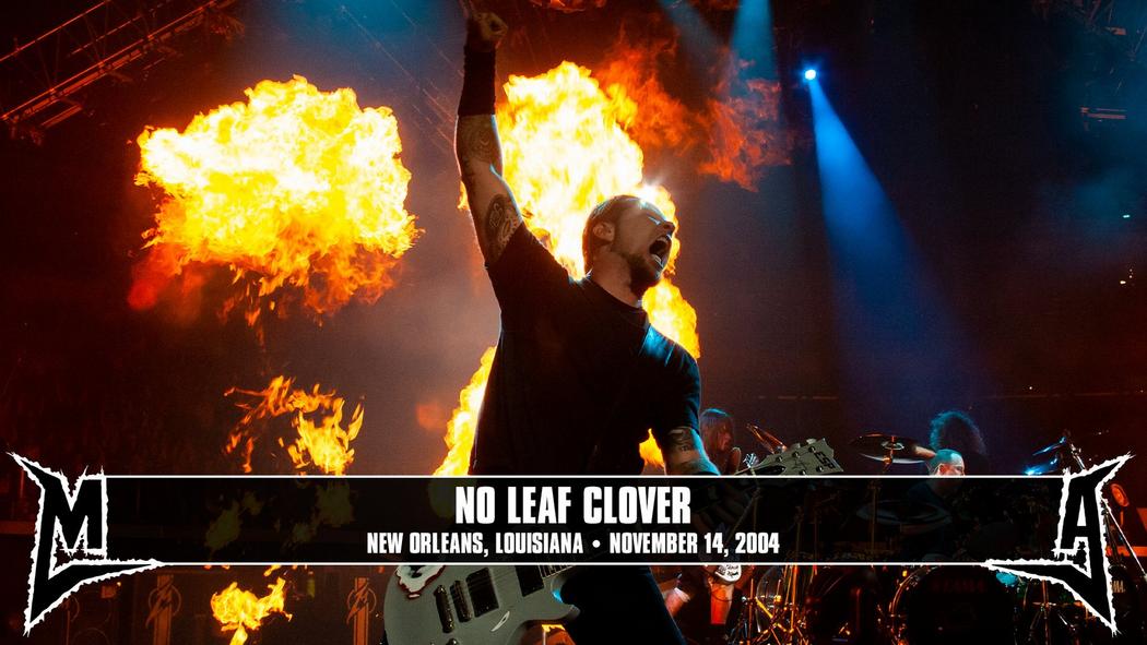 Watch the “No Leaf Clover (New Orleans, LA - November 14, 2004)” Video