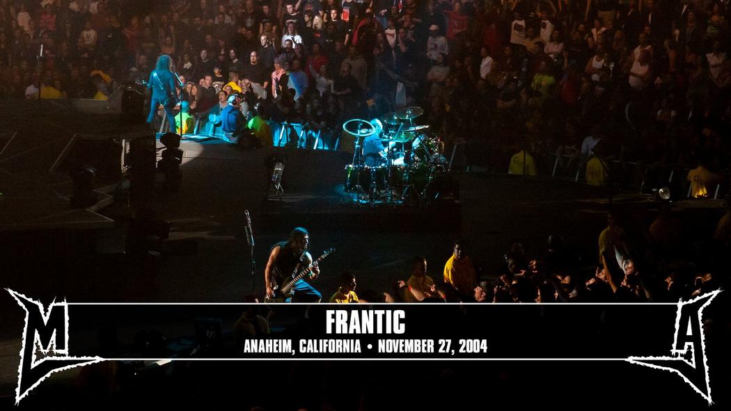 Watch the “Frantic (Anaheim, CA - November 27, 2004)” Video