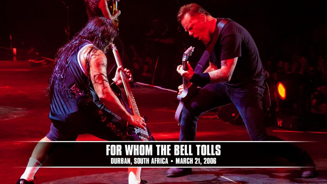 Watch the “For Whom the Bell Tolls (Durban, South Africa - March 21, 2006)” Video