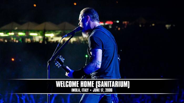 Watch the “Welcome Home (Sanitarium) (Imola, Italy - June 17, 2006)” Video