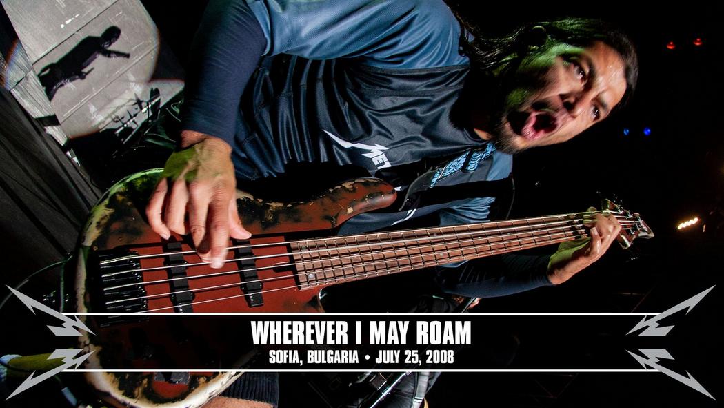 Watch the “Wherever I May Roam (Sofia, Bulgaria - July 25, 2008)” Video