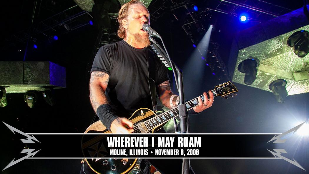 Watch the “Wherever I May Roam (Moline, IL - November 8, 2008)” Video