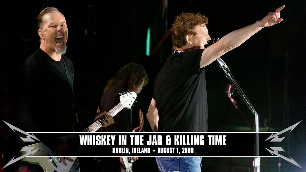Watch the “Whiskey in the Jar &amp; Killing Time (Dublin, Ireland - August 1, 2009)” Video