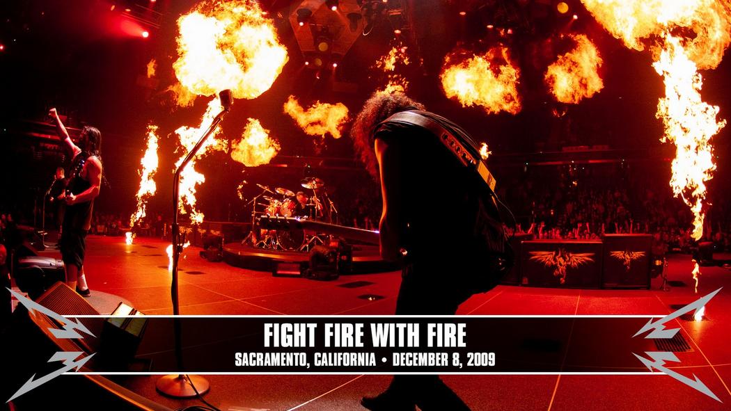 Watch the “Fight Fire with Fire (Sacramento, CA - December 8, 2009)” Video