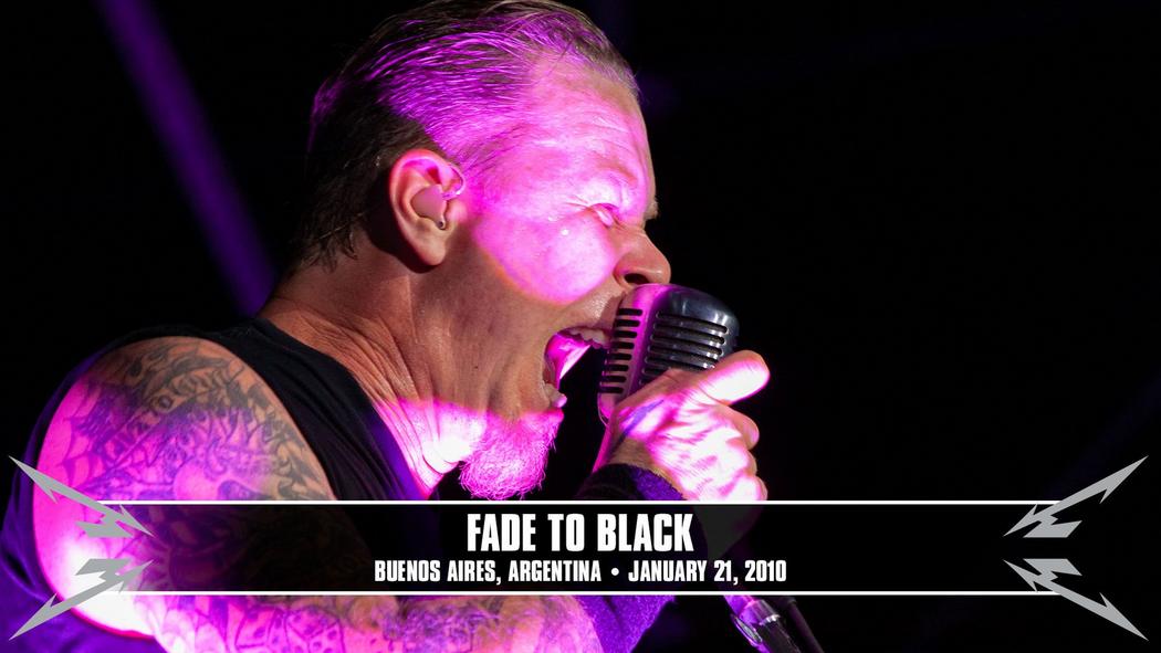 Watch the “Fade to Black (Buenos Aires, Argentina - January 21, 2010)” Video