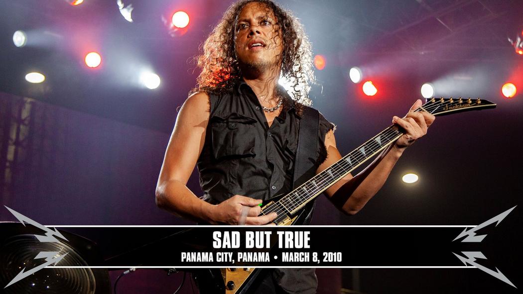 Watch the “Sad But True (Panama City, Panama - March 8, 2010)” Video