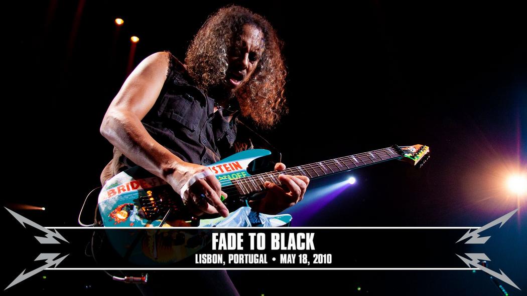 Watch the “Fade to Black (Lisbon, Portugal - May 18, 2010)” Video