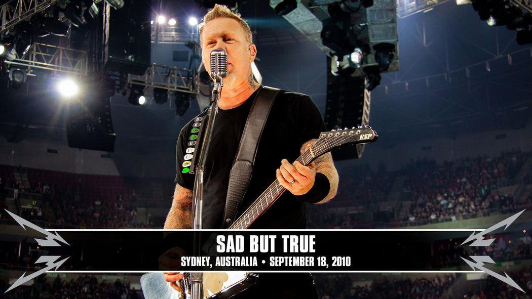Watch the “Sad But True (Sydney, Australia - September 18, 2010)” Video
