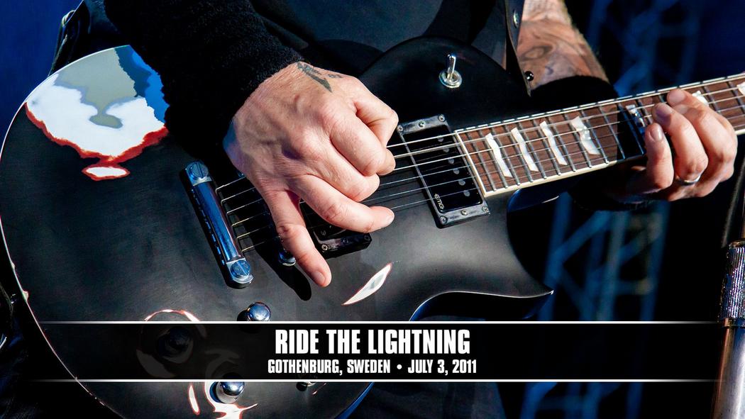 Watch the “Ride the Lightning (Gothenburg, Sweden - July 3, 2011)” Video