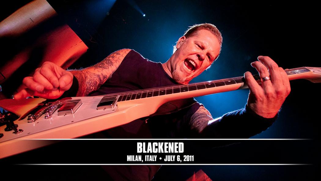 Watch the “Blackened (Milan, Italy - July 6, 2011)” Video