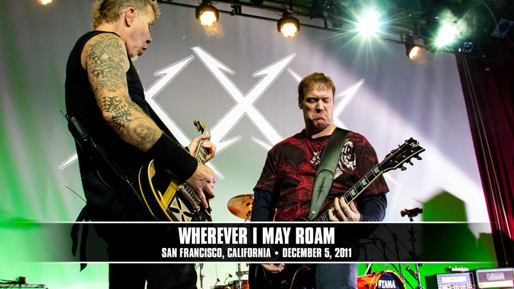 Watch the “Wherever I May Roam (San Francisco, CA - December 5, 2011)” Video